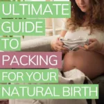 A checklist to guide you in packing for your natural birth