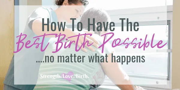 How To Have Your Best Birth