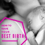 How to Have Your Best Birth