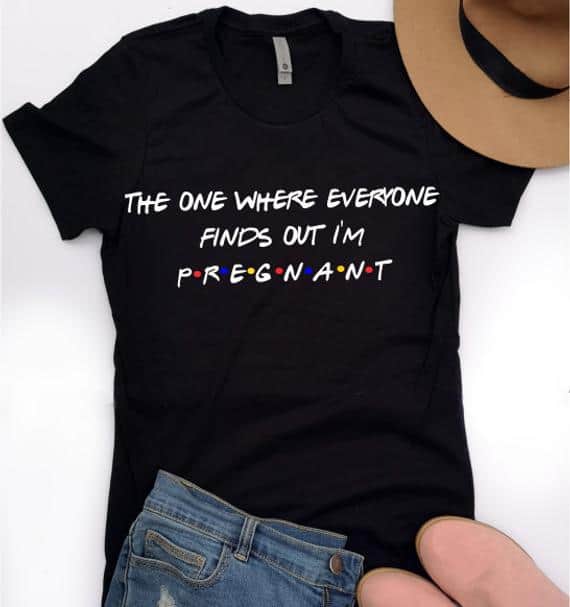 Cute pregnancy announcement shirt from show Friends 