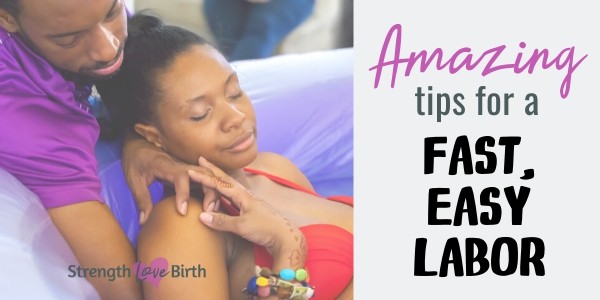 How To Have An Easier Labor And Shorter Strength Love Birth