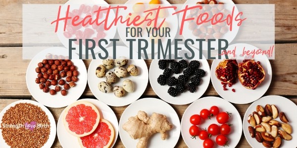 Best Foods To Eat In First Trimester Of Pregnancy · Strength Love Birth